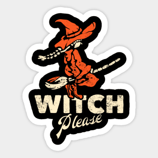 Witch Please: Funny Halloween Pun Sticker